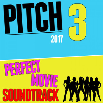 Various Artists - Pitch 3 (2017): Perfect Movie Soundtrack