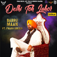 Babbu Maan - Delhi Toh Lahor