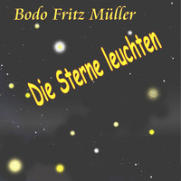 Bodo Fritz Müller - Die Sterne leuchten