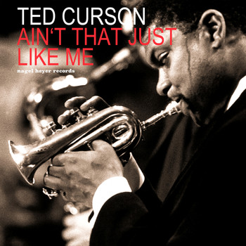 Ted Curson - Ain't That Just Like Me