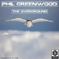 Phil Greenwood - The OverGround