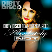 Dirty Disco Feat Brenda Reed - Absolutely Not