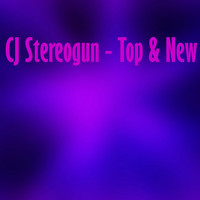 Cj Stereogun - Top & New