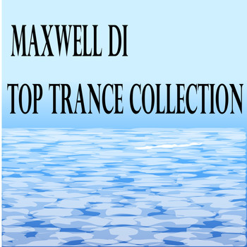 Maxwell Di - Top Trance Collection