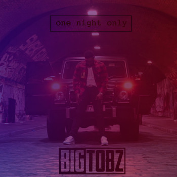 Big Tobz - One Night Only