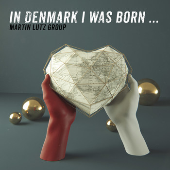 Martin Lutz Group - In Denmark I Was Born