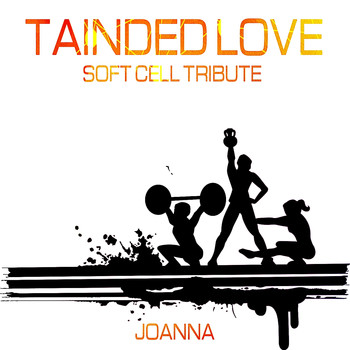 Joanna - Tainted Love (Soft Cell Tribute)