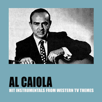 Al Caiola - Hit Instrumentals from Western TV Themes (Remastered)