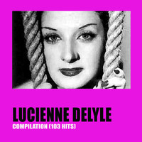 Lucienne Delyle - Lucienne Delyle Compilation (103 Hits)