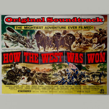 Alfred Newman - How the West Was Won Medley: Main Title / Shenandoah / Overture / This Is The West / Cleve Van Valen / River Pirates / Stalking And Killing / Raise A Ruckus Tonight / Cheyennes / Entr'acte / The Pony Express / Zeb And Jethro / Celebration / Finale Ultimo (From "How the West Was Won" Original Soundtrack)