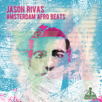 Jason Rivas - Amsterdam Afro Beats