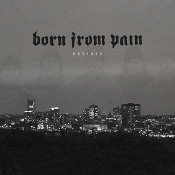 Born From Pain - Rebirth
