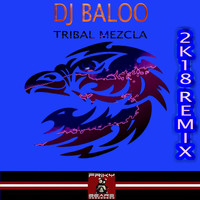 Dj Baloo - Tribal Mezcla (2K18 Remix)