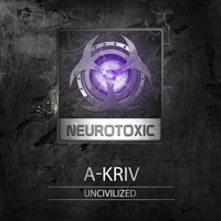 A-Kriv - Uncivilized (Explicit)