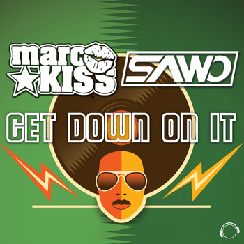 Sawo & Marc Kiss - Get Down On It