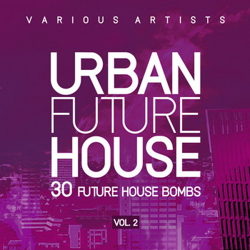 Various Artists - Urban Future House, Vol. 2 (30 Future House Bombs)