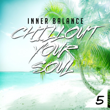 Various Artists - Inner Balance: Chillout Your Soul 5