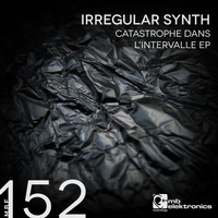 Irregular Synth - Catastrophe Dans L’Intervalle EP