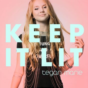 Tegan Marie - Keep It Lit