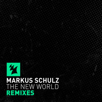 Markus Schulz - The New World (Remixes)