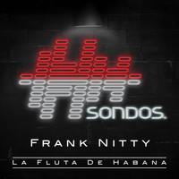 Frank Nitty - La Fluta de Habana