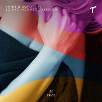 VINNE & SoFly - So Bad (Acoustic Version)
