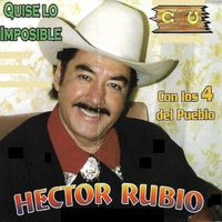 Hector Rubio - Quise Lo Imposible