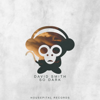 David Smith - So Dark