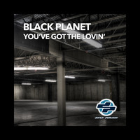 Black Planet - You've Got the Lovin'