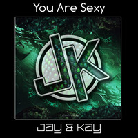 Jay & Kay - You Are Sexy