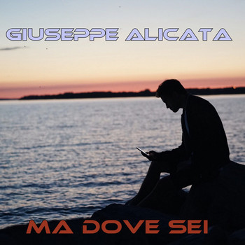 Giuseppe Alicata - Ma dove sei