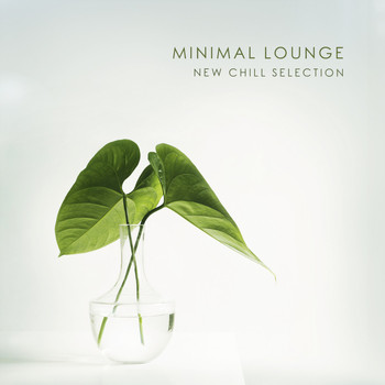 Various Artists - Minimal Lounge (New Chill Selection)