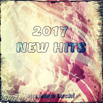 Maxence Luchi - 2017 New Hits