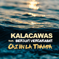 Kalacawas - Caí en la Trampa (feat. Bersuit Vergarabat)