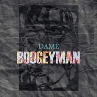 Damé - Boogeyman
