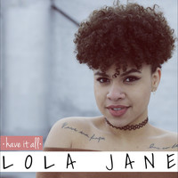 Lola Jane - Have It All