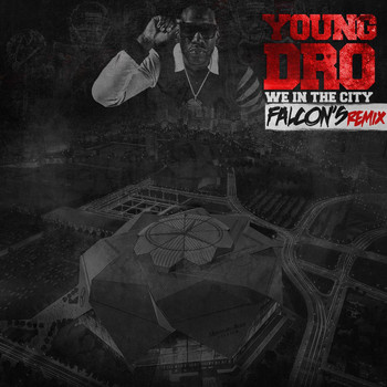 Young Dro - We In Da City (Atlanta Falcons Remix 2017)
