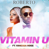 Roberto (feat. Vanessa Mdee) - Vitamin U (feat. Vanessa Mdee)