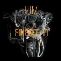 H.I.M. - Finesse It (Explicit)