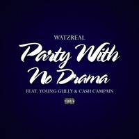Young Gully - Party With No Drama (feat. Young Gully & Cash Campain)