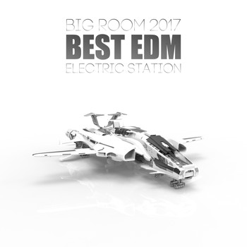 Various Artists - Best EDM Big Room 2017
