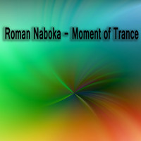 Roman Naboka - Moment of Trance