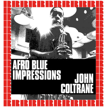 John Coltrane - Afro Blue Impressions [Bonus Track Version] (Hd Remastered Edition)
