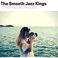 The Smooth Jazz Kings - Smoothing Over the Cracks