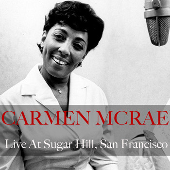 Carmen McRae - Carmen McRae: Live At Sugar Hill, San Francisco