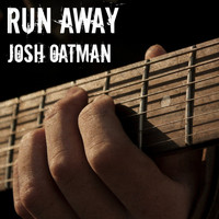 Josh Oatman - run away