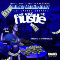 Magnificent - Can't Knock the Hustle (feat. Magnificent & Jacque Courbet)