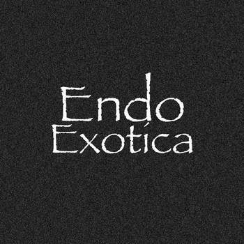 Endo - Exotica