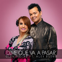 Alex Bueno - Dime Que Va a Pasar (feat. Alex Bueno)