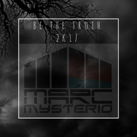 Marc Mysterio - Be the Truth 2k17 (Heartbreakz Remix)
